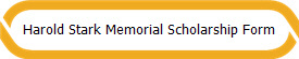 Harold Stark Memorial Scholarship Form